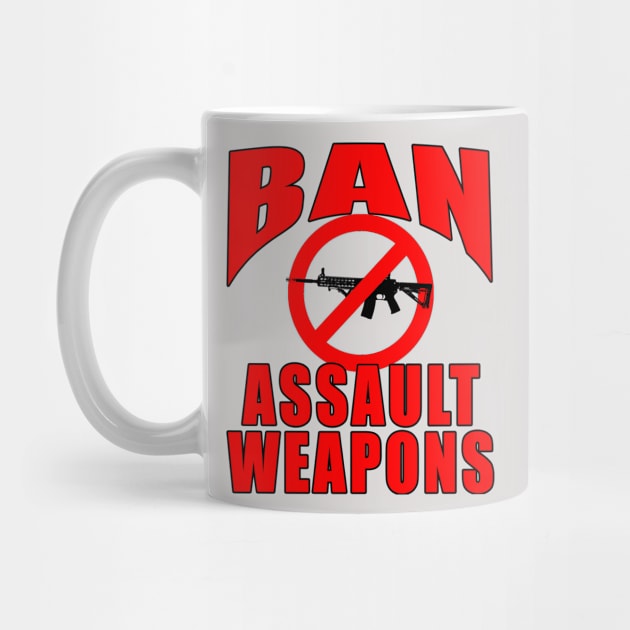 BAN ASSAULT WEAPONS by Scarebaby